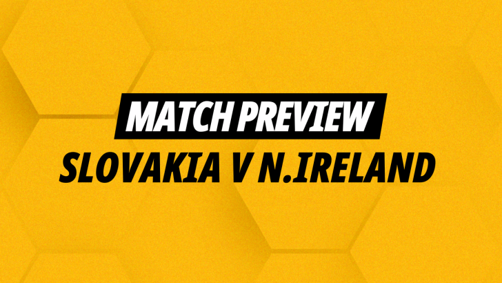 Slovakia v Northern Ireland betting preview